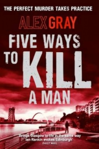 Kniha Five Ways To Kill A Man Alex Gray