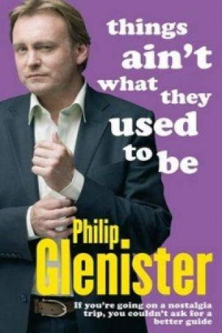 Livre Things Ain't What They Used To Be Philip Glenister