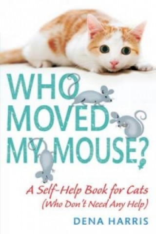 Kniha Who Moved My Mouse? Dena Harris