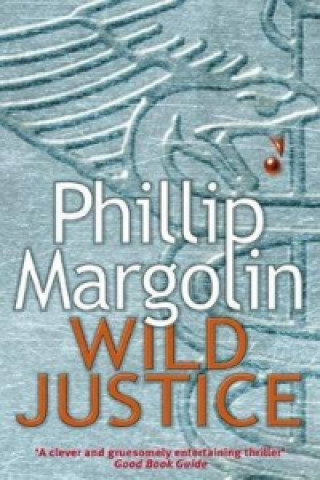 Kniha Wild Justice Phillip Margolin
