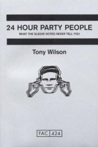 Könyv 24 Hour Party People Tony Wilson