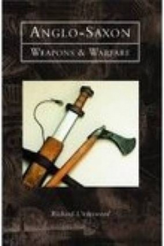 Carte Anglo-Saxon Weapons and Warfare Richard Underwood