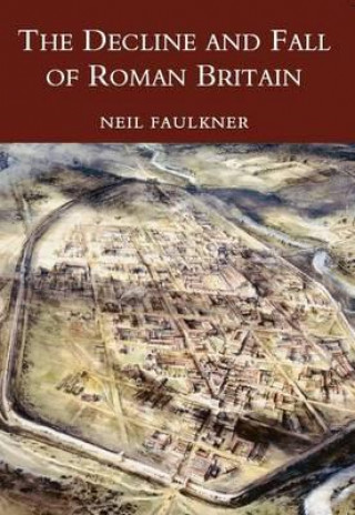 Книга Decline and Fall of Roman Britain Neil Faulkner