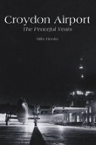 Kniha Croydon Airport: The Peaceful Years Mike Hooks