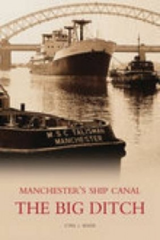 Könyv Big Ditch: Manchester's Ship Canal Cyril Wood