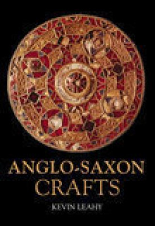 Kniha Anglo-Saxon Crafts Kevin Leahy