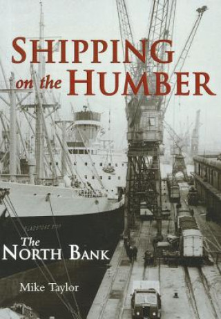 Kniha Shipping on the Humber - the North Bank Mike Taylor
