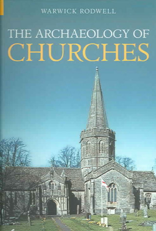 Carte Archaeology of Churches Warwick Rodwell