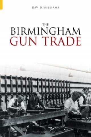 Kniha Birmingham Gun Trade David Williams