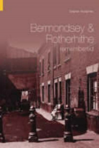 Kniha Bermondsey & Rotherhithe Remembered Stephen Humphrey