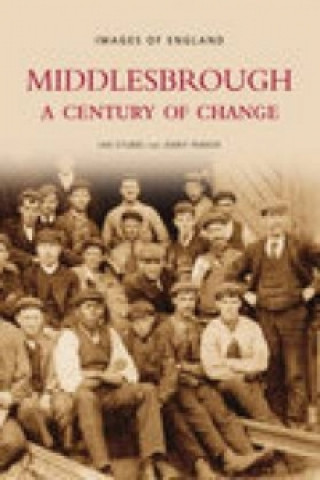 Knjiga Middlesbrough - A Century of Change: Images of England Jenny Parker