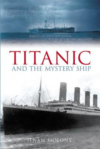 Kniha Titanic and the Mystery Ship Senan Moloney