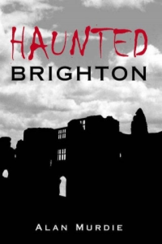 Buch Haunted Brighton Alan Murdie