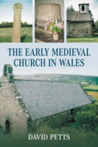 Książka Early Medieval Church in Wales David Petts