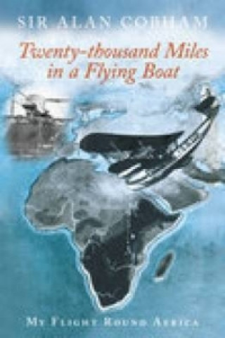 Carte Twenty-Thousand Miles in a Flying Boat Alan J. Cobham