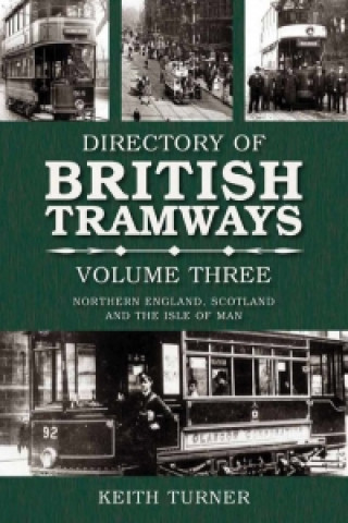 Kniha Directory of British Tramways Volume Three Keith Turner