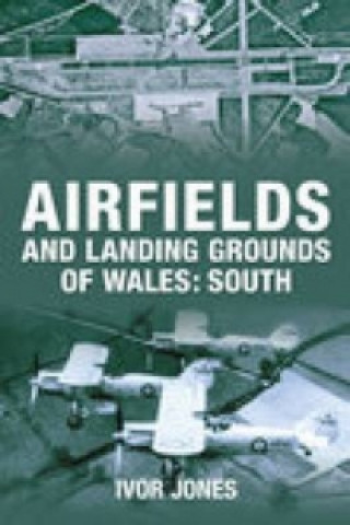 Carte Airfields and Landing Grounds of Wales: South Ivor Jones