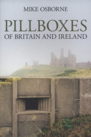 Könyv Pillboxes of Britain and Ireland Mike Osborne