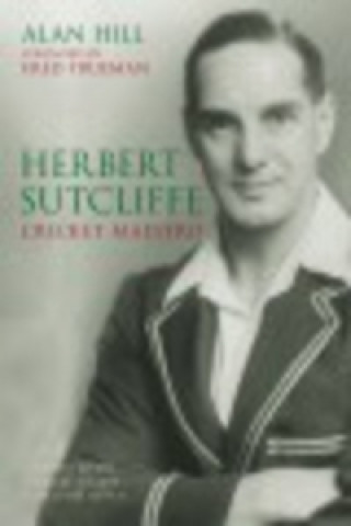 Knjiga Herbert Sutcliffe: Cricket Maestro Alan Hill