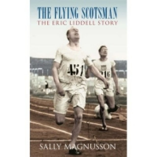 Carte Flying Scotsman: The Eric Liddell Story Sally Magnusson