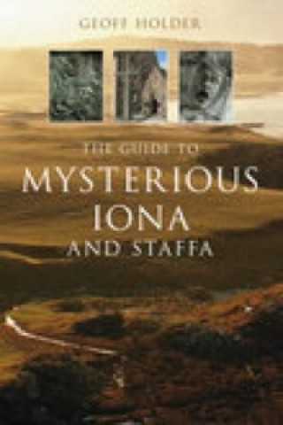 Könyv Guide to Mysterious Iona and Staffa Geoff Holder