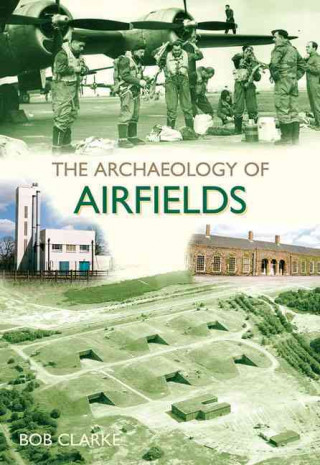 Book Archaeology of Airfields Bob Clarke