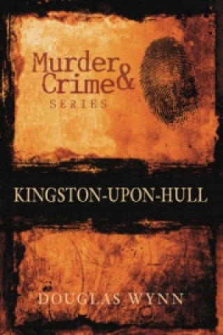 Książka Murder and Crime Kingston-upon-Hull Douglas Huke