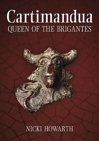 Könyv Cartimandua - Queen of the Brigantes Nicki Howarth