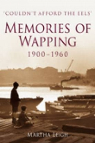 Książka Memories of Wapping 1900-1960 Martha Leigh