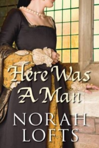 Kniha Here Was A Man Norah Lofts