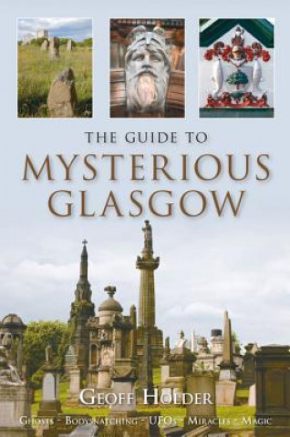 Könyv Guide to Mysterious Glasgow Geoff Holder