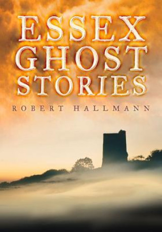 Könyv Essex Ghost Stories Robert Hallman