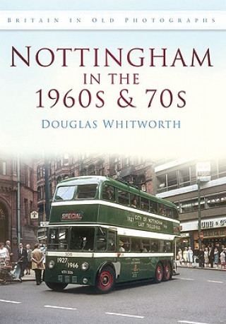 Kniha Nottingham in the 1960s and 70s Douglas Whitworth