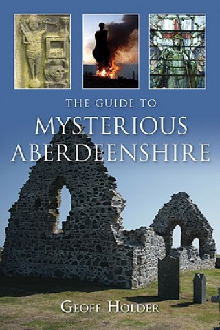 Kniha Guide to Mysterious Aberdeenshire Geoff Holder