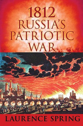 Kniha 1812: Russia's Patriotic War Laurence Spring