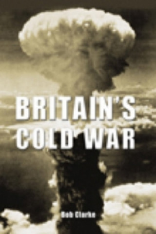 Kniha Britain's Cold War Robert Clark