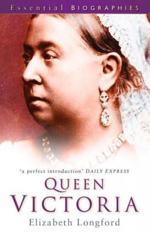 Könyv Queen Victoria: Essential Biographies Elizabeth Longford