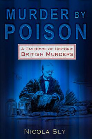 Könyv Murder by Poison Nicola Sly