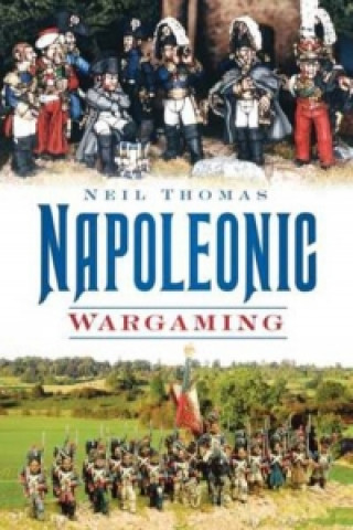 Книга Napoleonic Wargaming Neil Thomas