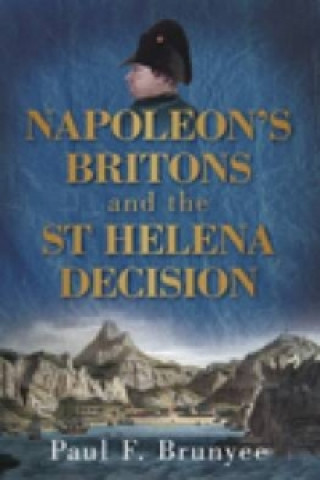 Książka Napoleon's Britons and the St Helena Decision Paul Brunyee