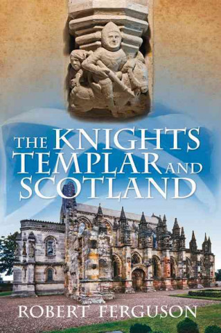 Книга Knights Templar and Scotland Robert Ferguson