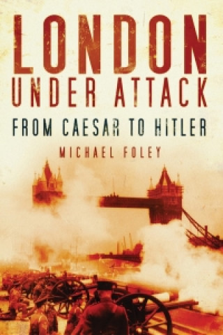 Knjiga London Under Attack Michael Foley