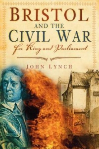 Książka Bristol and the Civil War John Lynch