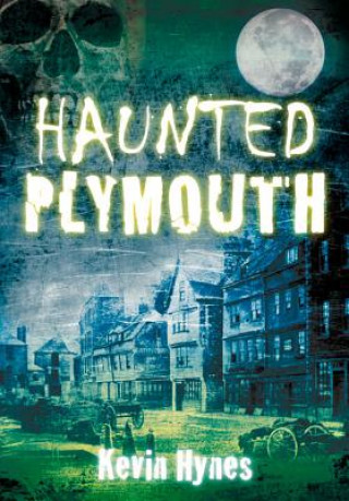 Книга Haunted Plymouth Kevin Hynes