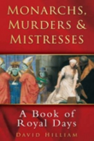 Kniha Monarchs, Murders and Mistresses David Hilliam