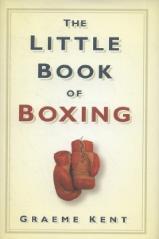 Kniha Little Book of Boxing Graeme Kent