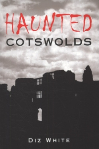 Książka Haunted Cotswolds Diz White