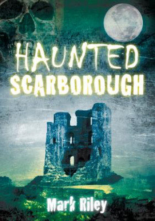 Книга Haunted Scarborough Mark Riley