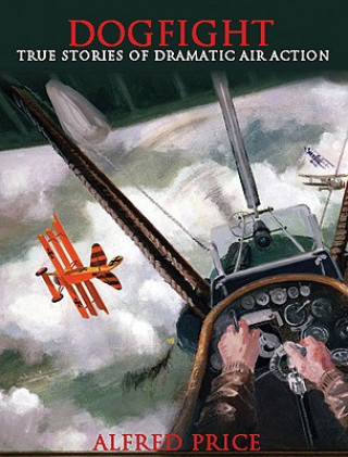 Kniha Dogfight Alfred Price