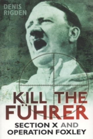 Kniha Kill the Fuhrer Denis Rigden